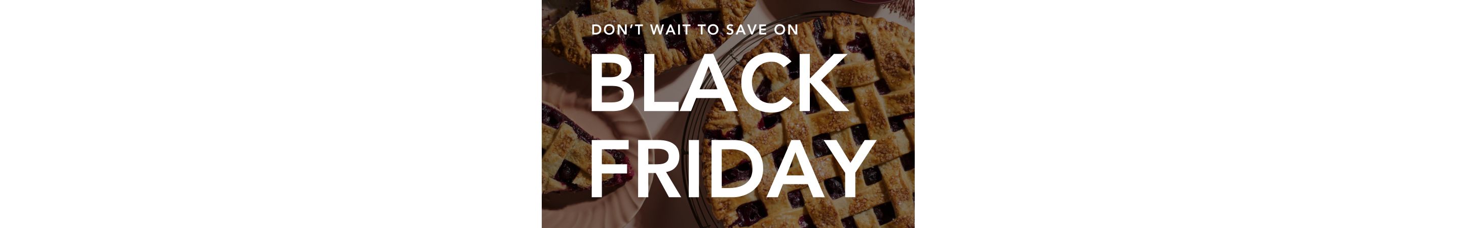 Don't wait to save on Black Friday