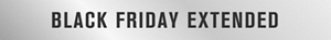 BLACK FRIDAY EXTENDED