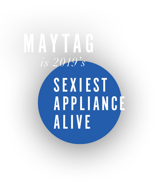 Maytag is 2019's Sexiest Appliance Alive