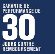 GARANTIE DE PERFORMANCE DE 30 JOURS CONTRE REMBOURSEMENT